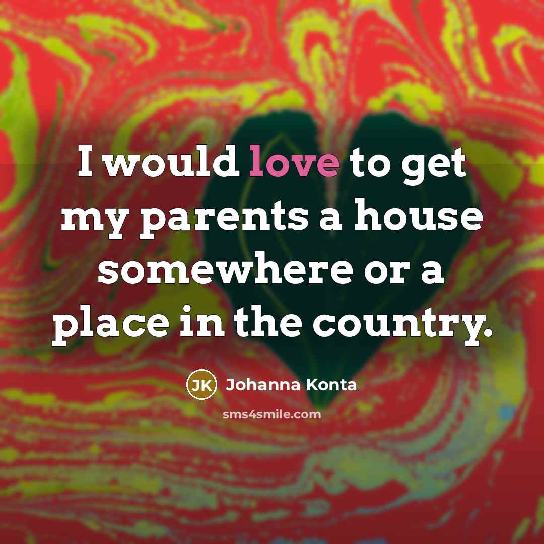 “I would love to get my parents a house somewhere…” quote by Johanna Konta
