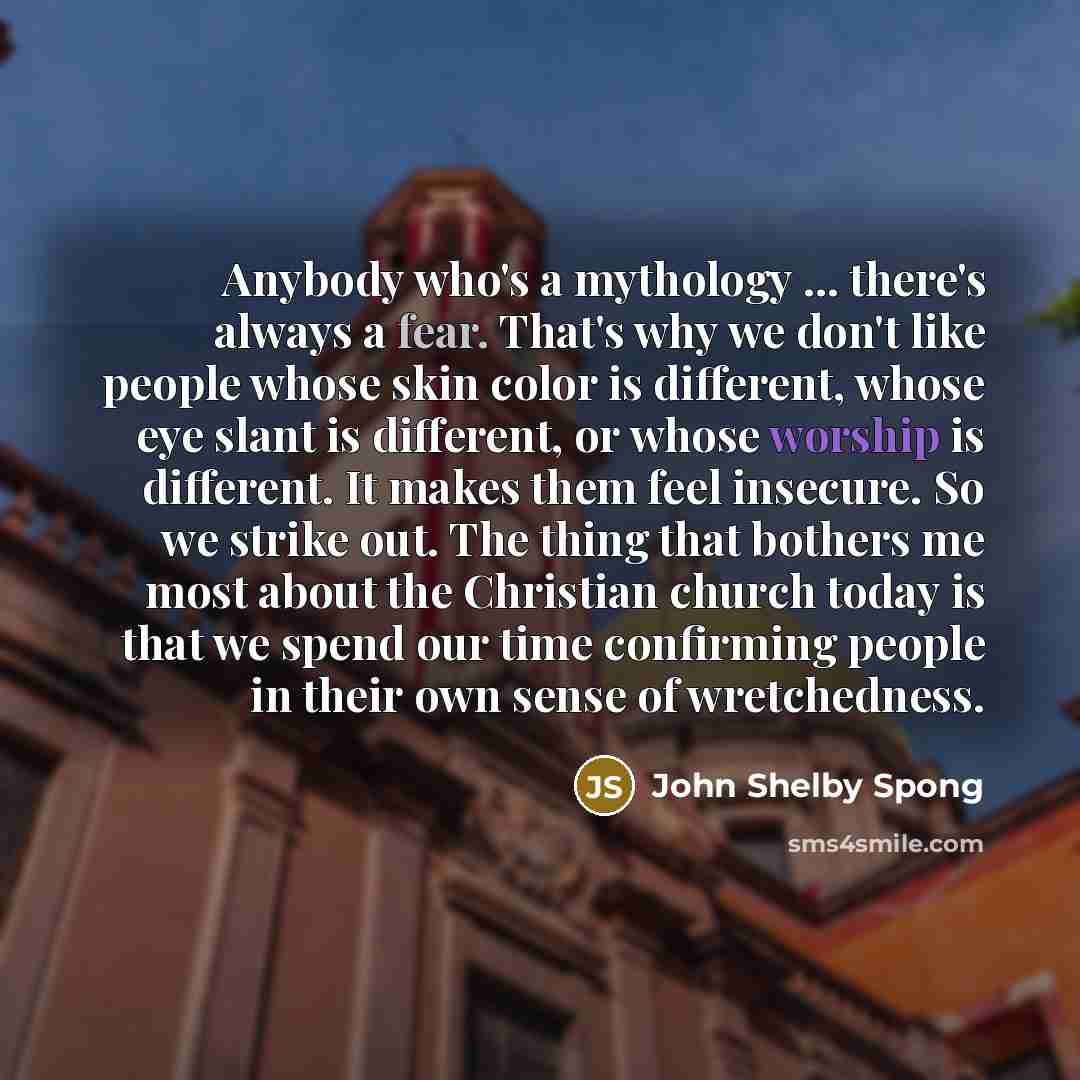 “Anybody who's a mythology ... there's always a fear. That's…” quote by John Shelby Spong