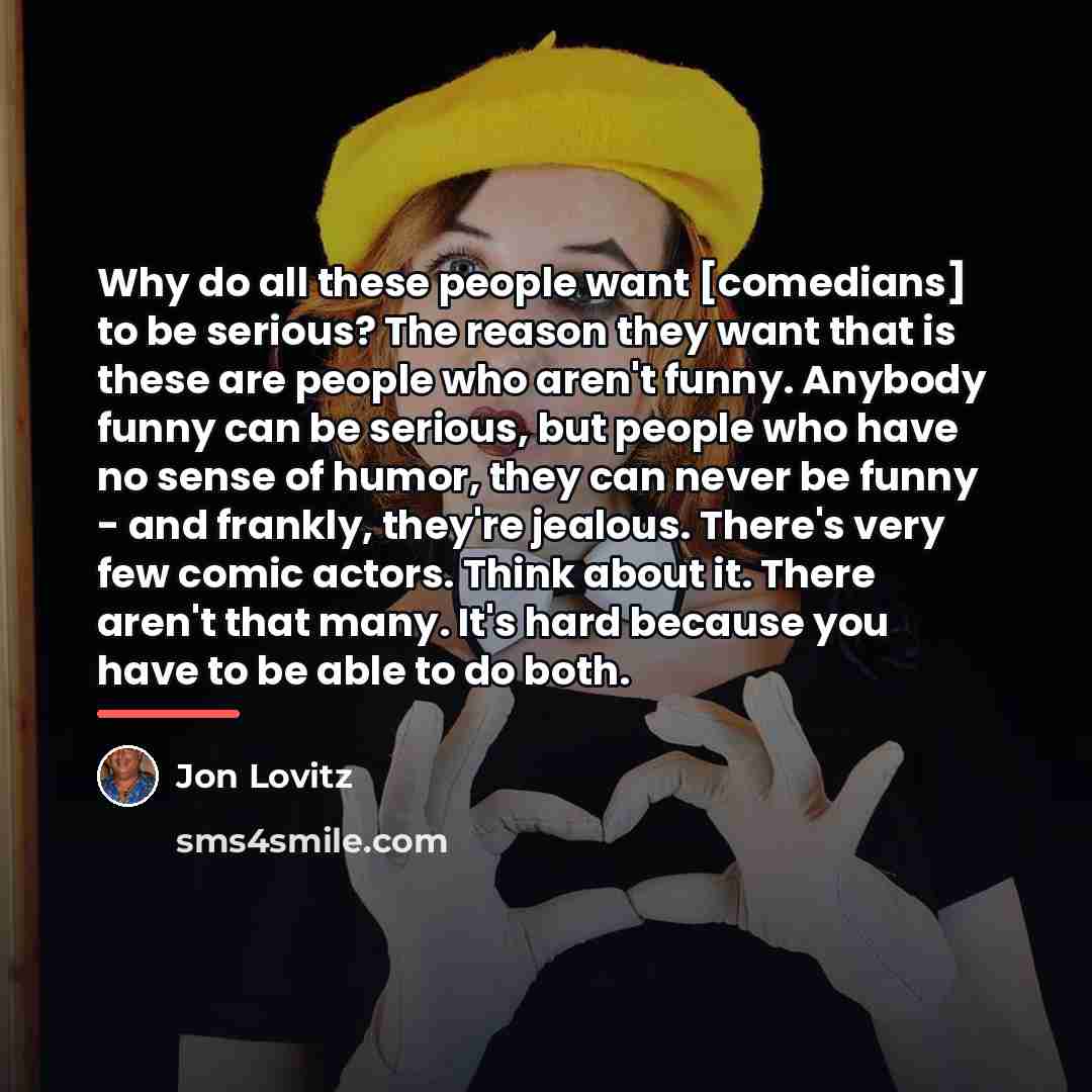 “Why do all these people want [comedians] to be serious?…” quote by Jon Lovitz