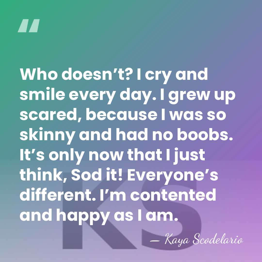 Who doesn’t? I cry and smile every day. I grew up scared, because&hellip; - Kaya Scodelario