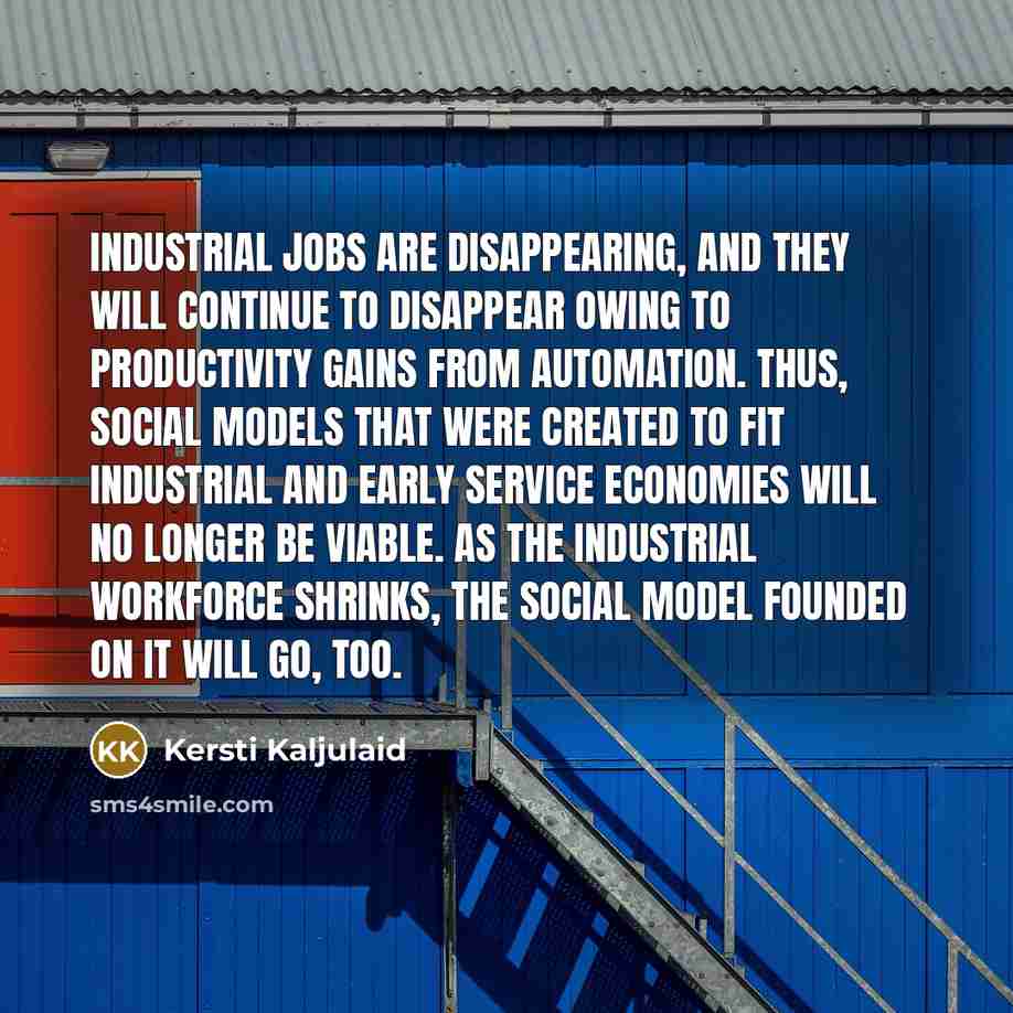 “Industrial jobs are disappearing, and they will continue to disappear…” quote by Kersti Kaljulaid