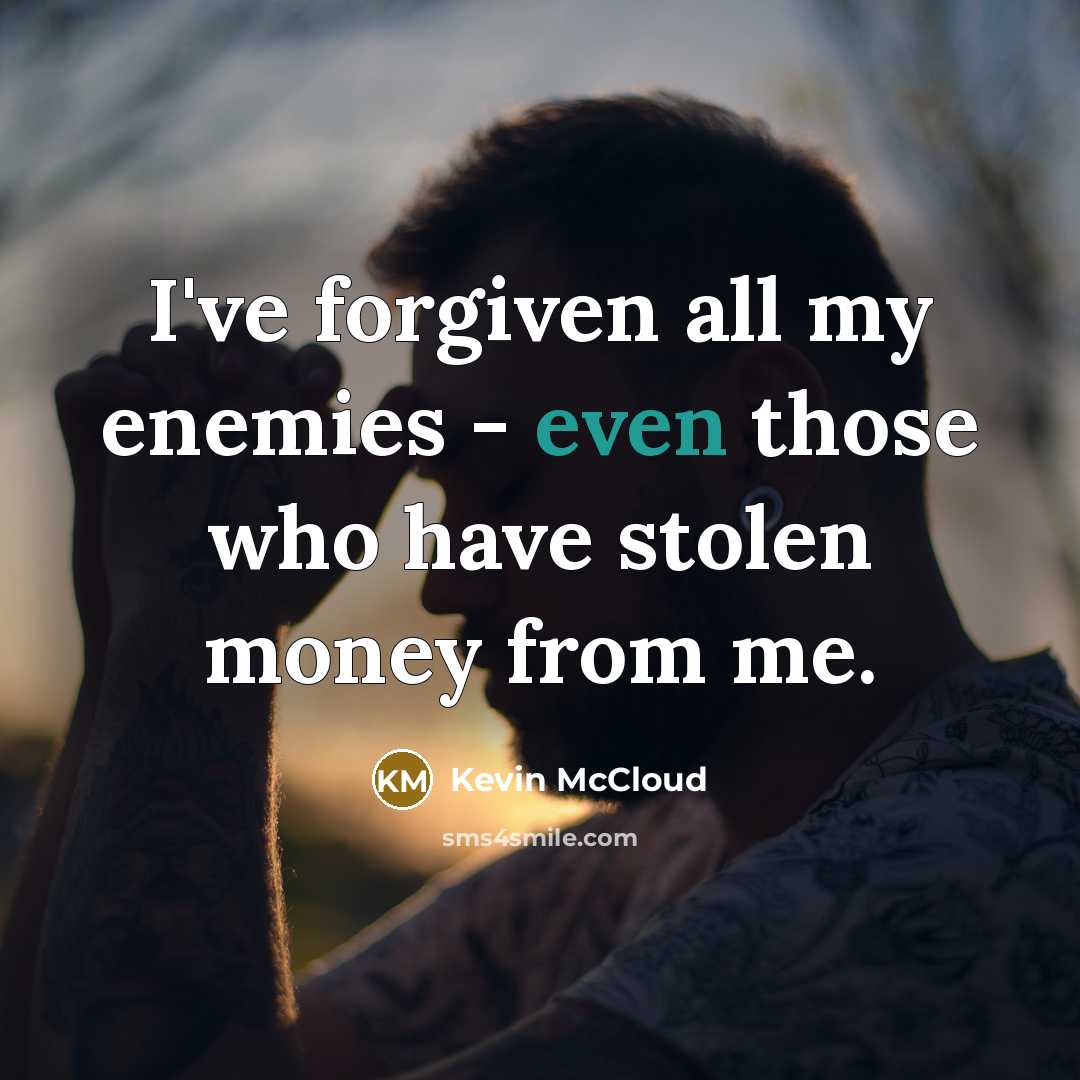 “I've forgiven all my enemies - even those who have…” quote by Kevin McCloud