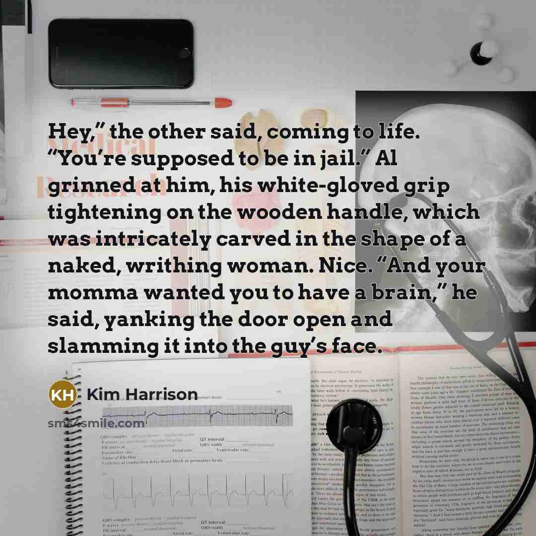 “Hey,” the other said, coming to life. “You’re supposed to…” quote by Kim Harrison