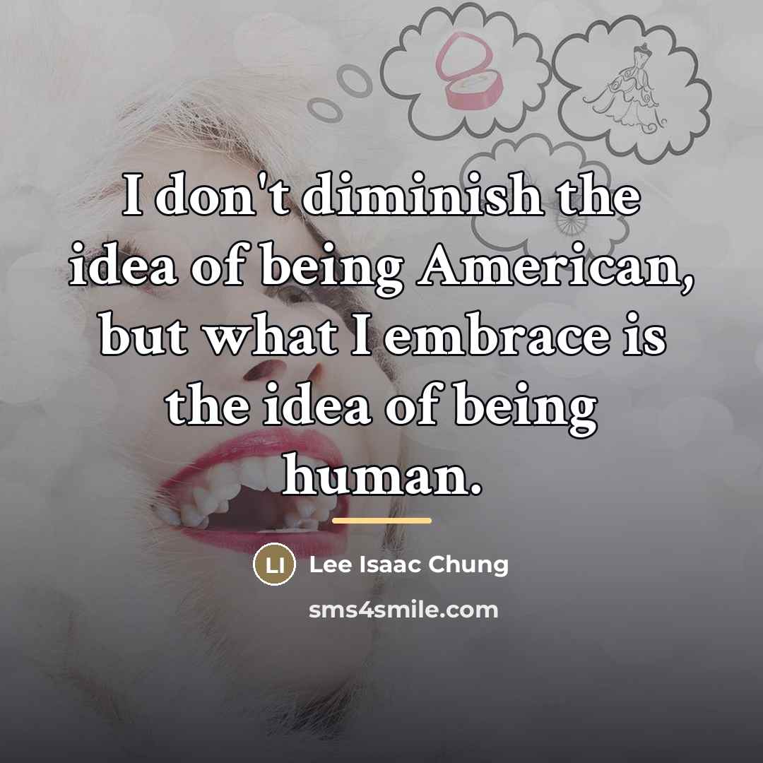 “I don't diminish the idea of being American, but what…” quote by Lee Isaac Chung