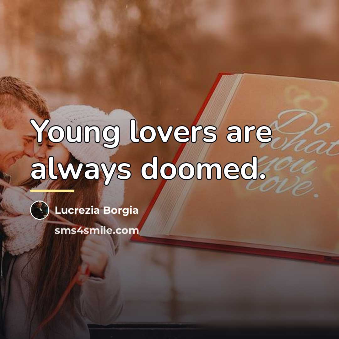 “Young lovers are always doomed.…” quote by Lucrezia Borgia