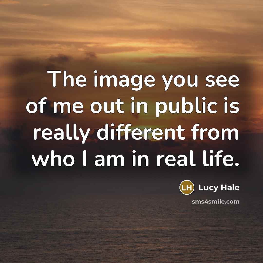 “The image you see of me out in public is…” quote by Lucy Hale