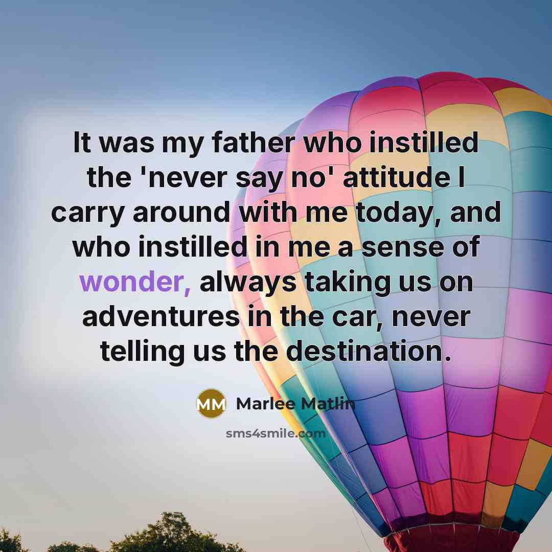 “It was my father who instilled the 'never say no'…” quote by Marlee Matlin