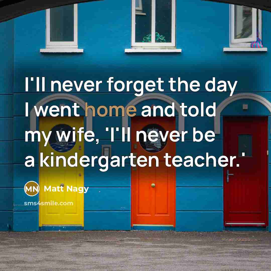 “I'll never forget the day I went home and told…” quote by Matt Nagy