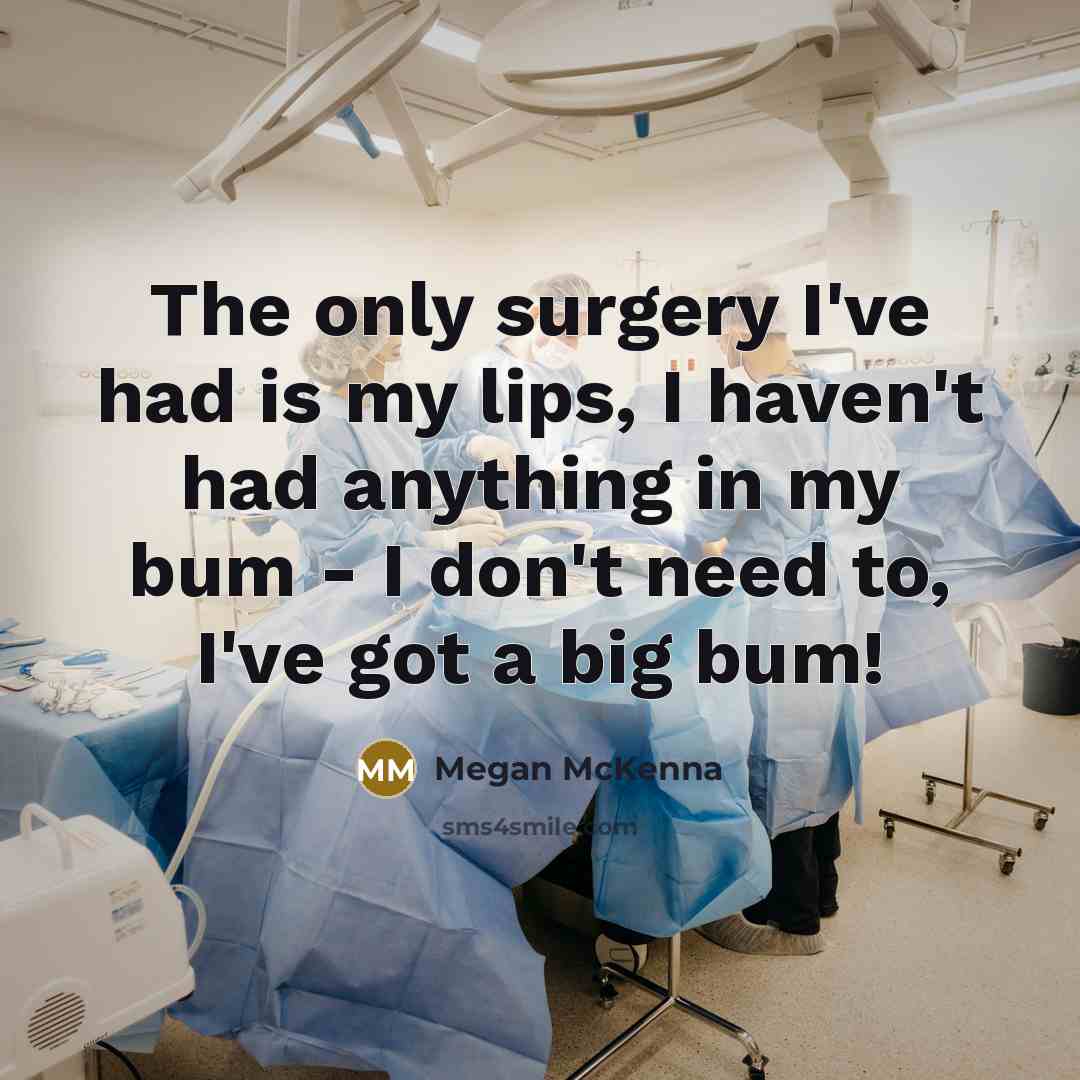“The only surgery I've had is my lips, I haven't…” quote by Megan McKenna