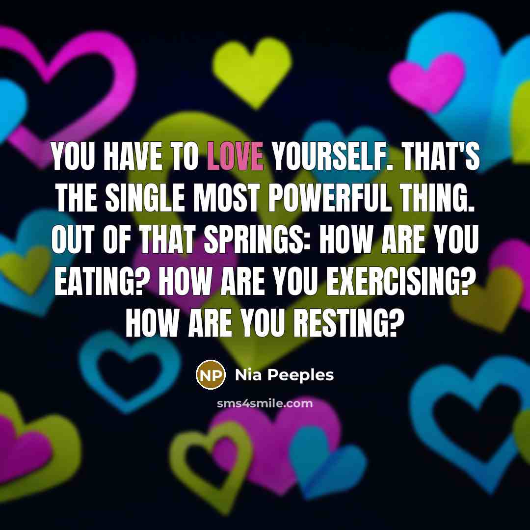 “You have to love yourself. That's the single most powerful…” quote by Nia Peeples