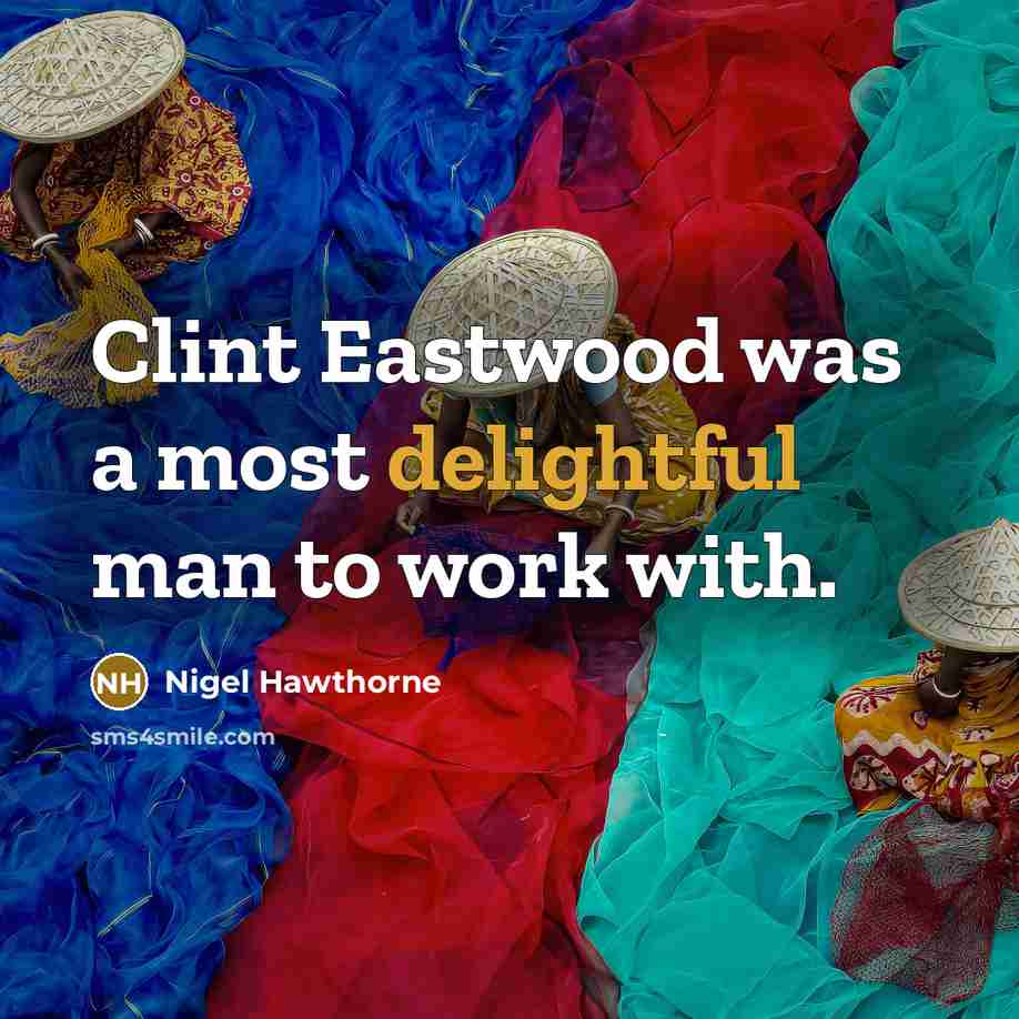 “Clint Eastwood was a most delightful man to work with.…” quote by Nigel Hawthorne