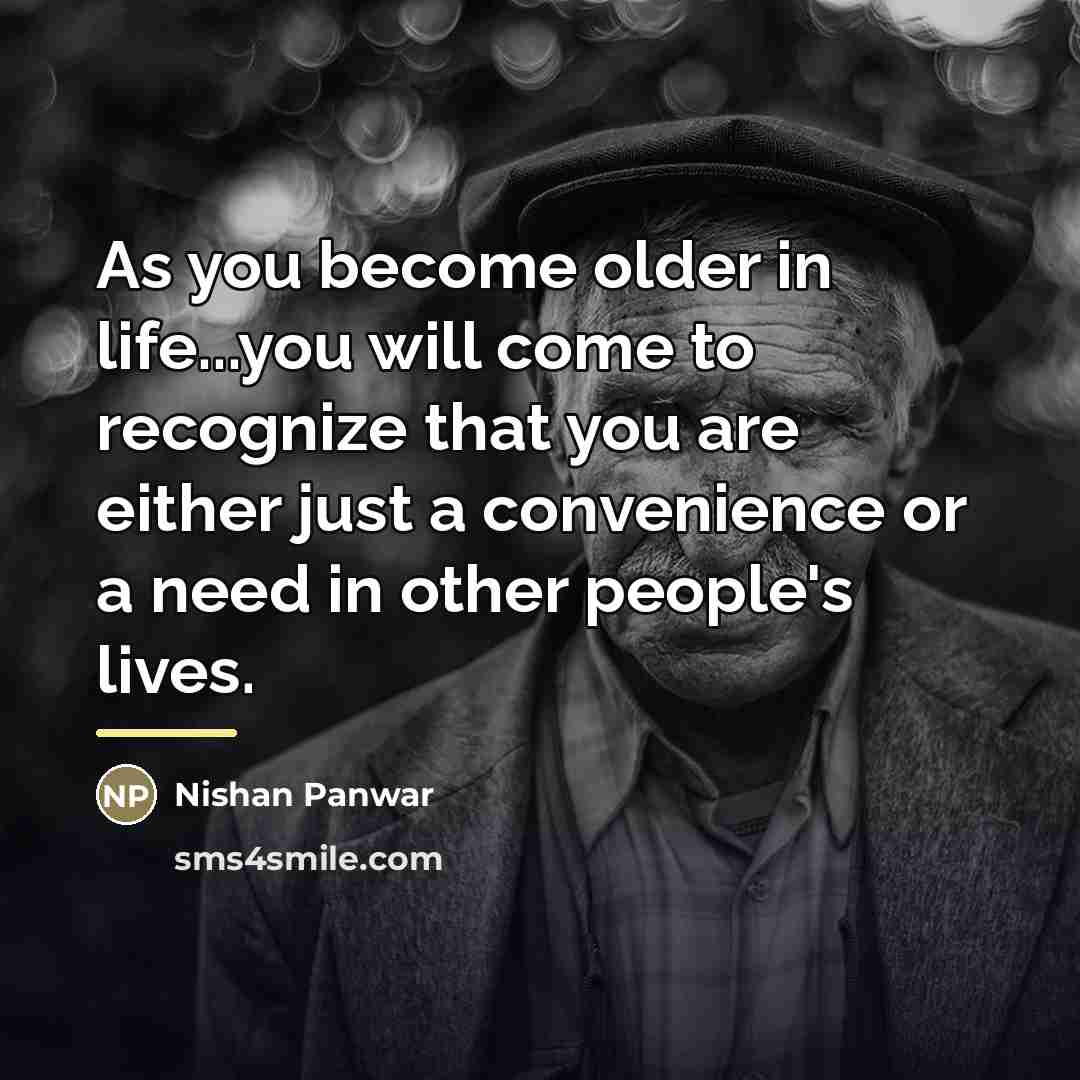 “As you become older in life...you will come to recognize…” quote by Nishan Panwar