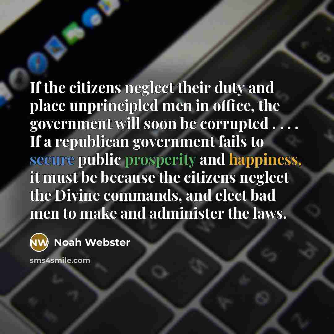 “If the citizens neglect their duty and place unprincipled men…” quote by Noah Webster