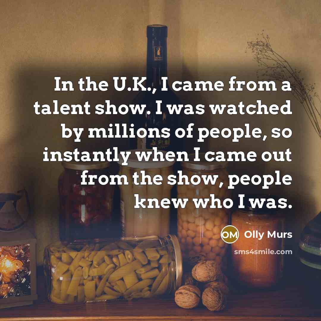 “In the U.K., I came from a talent show. I…” quote by Olly Murs