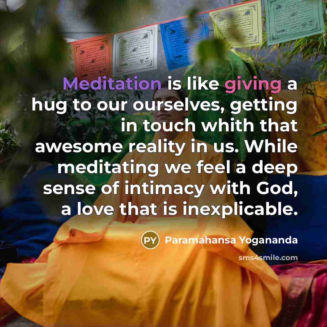“Meditation is like giving a hug to our ourselves, getting…” quote by Paramahansa Yogananda