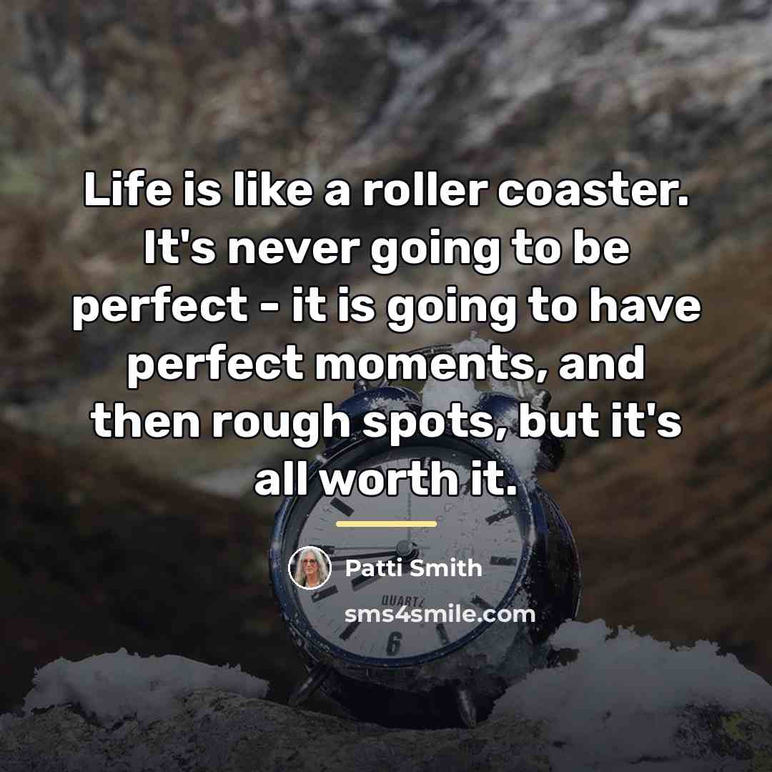 “Life is like a roller coaster. It's never going to…” quote by Patti Smith