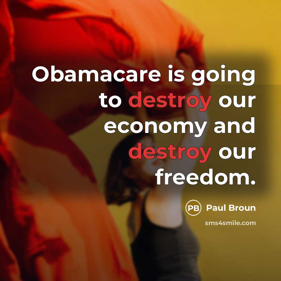 “Obamacare is going to destroy our economy and destroy our…” quote by Paul Broun