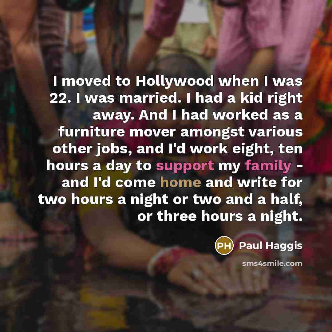 “I moved to Hollywood when I was 22. I was…” quote by Paul Haggis