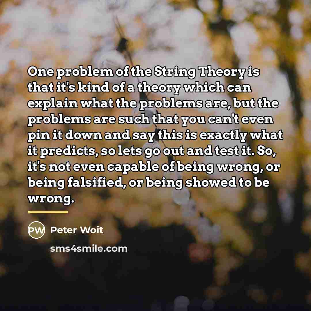 “One problem of the String Theory is that it's kind…” quote by Peter Woit