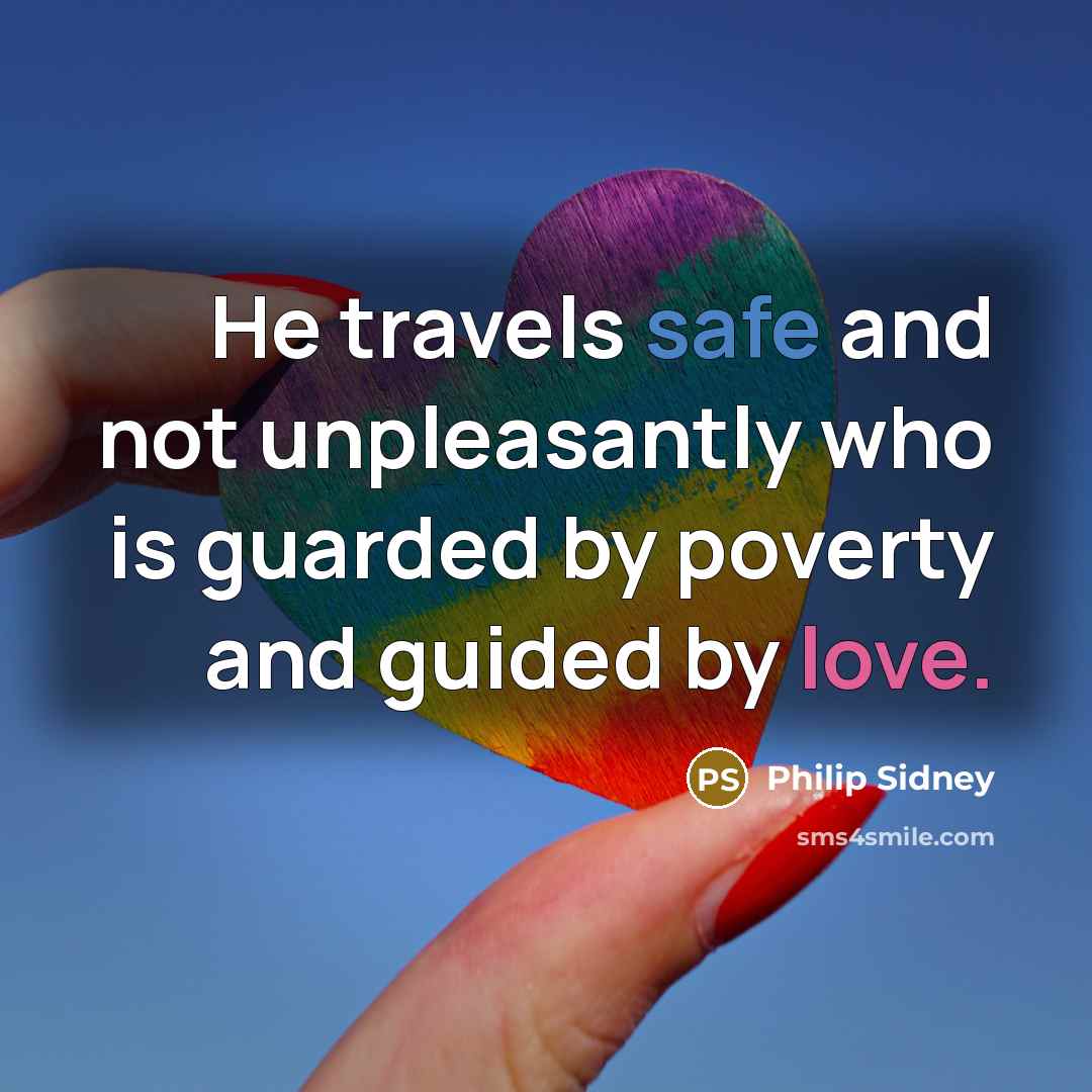 “He travels safe and not unpleasantly who is guarded by…” quote by Philip Sidney