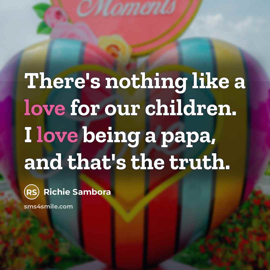 “There's nothing like a love for our children. I love…” quote by Richie Sambora