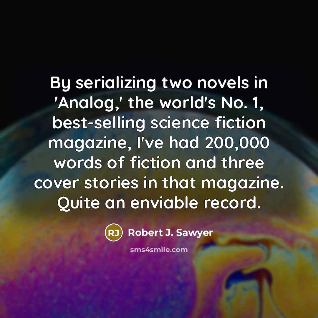 “By serializing two novels in 'Analog,' the world's No. 1,…” quote by Robert J. Sawyer