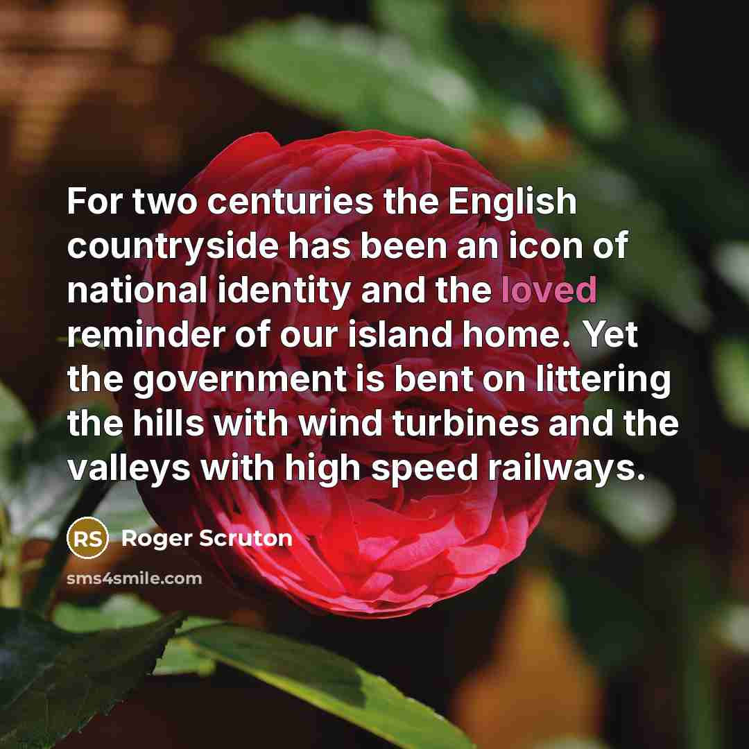 “For two centuries the English countryside has been an icon…” quote by Roger Scruton