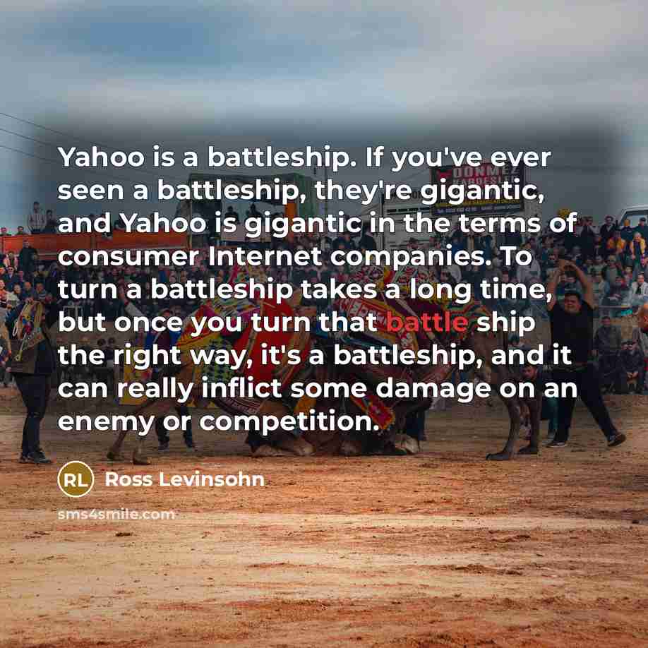 “Yahoo is a battleship. If you've ever seen a battleship,…” quote by Ross Levinsohn