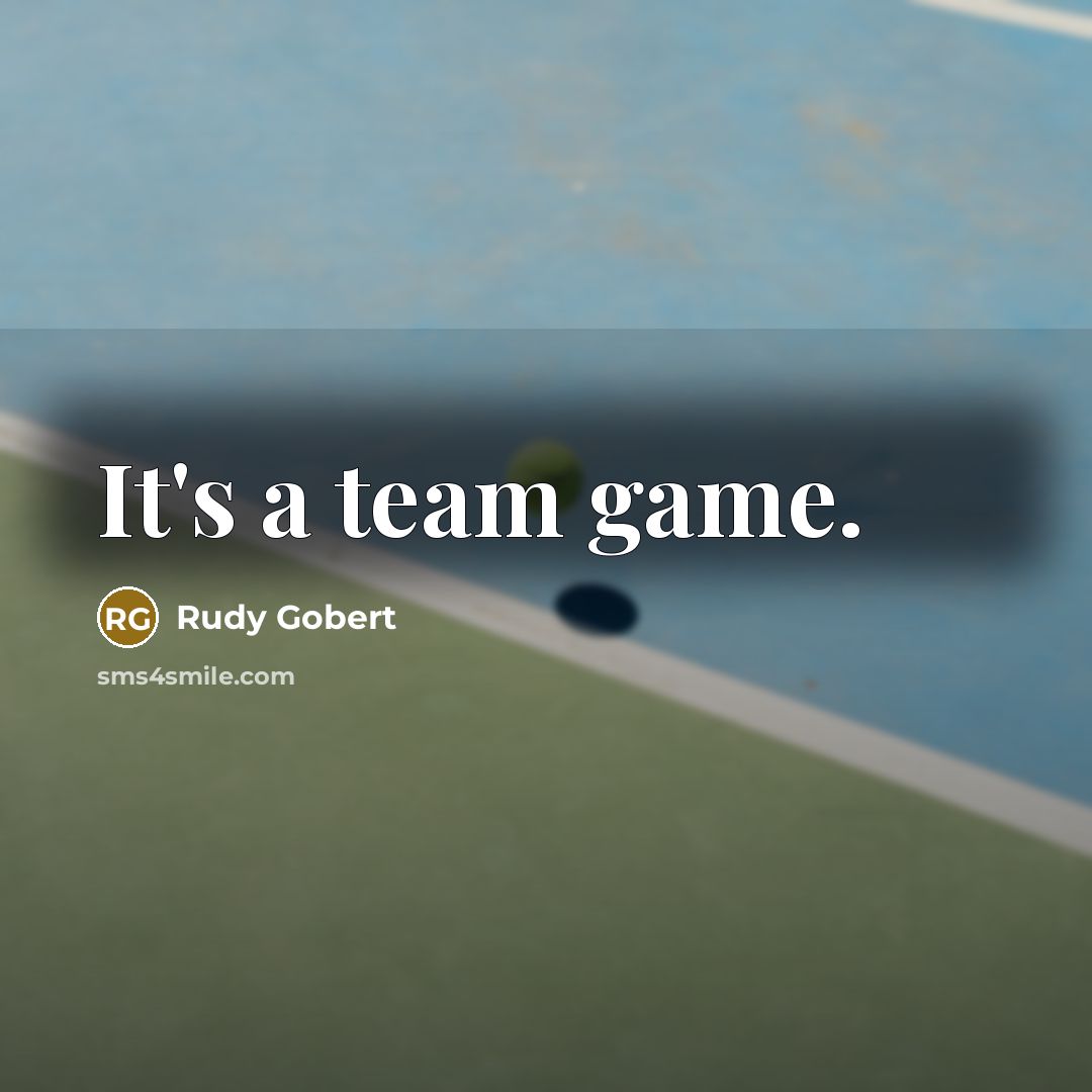 “It's a team game.…” quote by Rudy Gobert