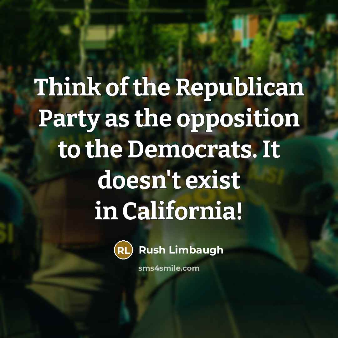 “Think of the Republican Party as the opposition to the…” quote by Rush Limbaugh