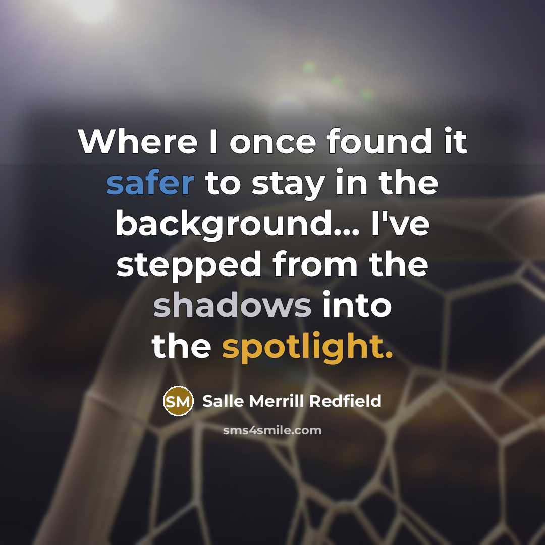 “Where I once found it safer to stay in the…” quote by Salle Merrill Redfield