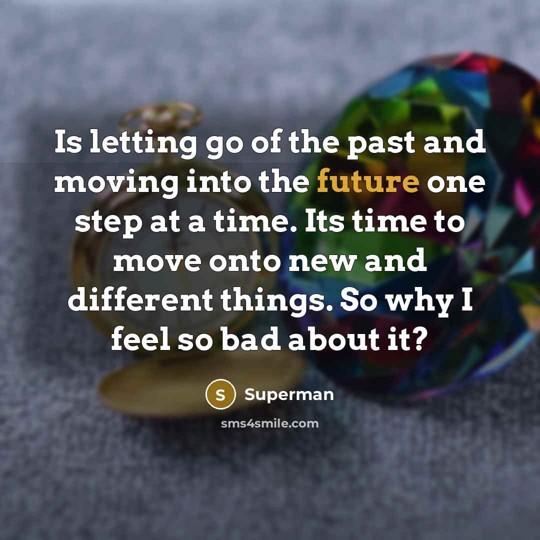 “Is letting go of the past and moving into the…” quote by Superman
