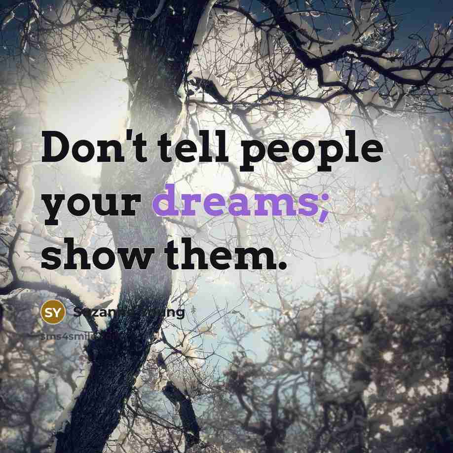 “Don't tell people your dreams; show them.…” quote by Suzanne Young