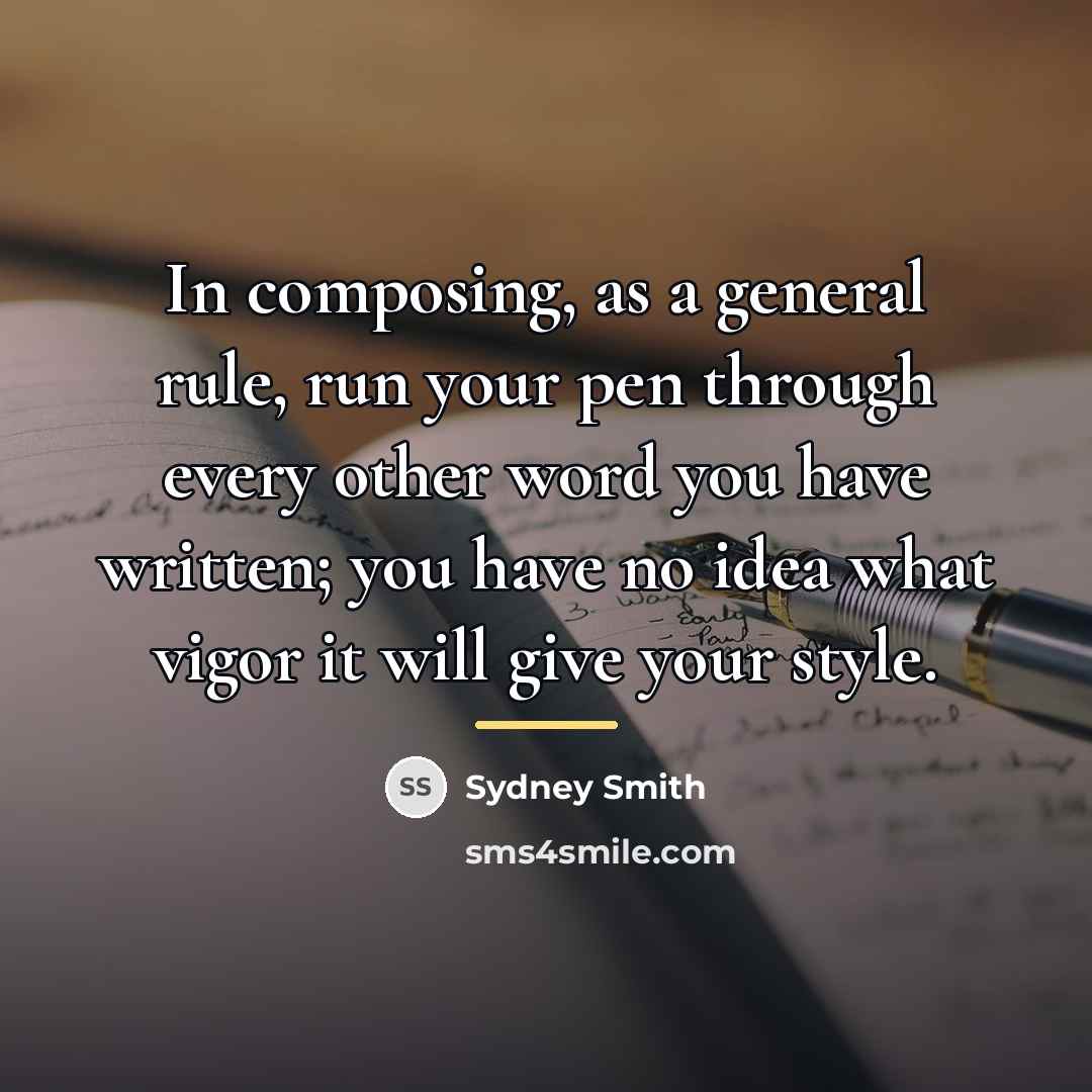 “In composing, as a general rule, run your pen through…” quote by Sydney Smith
