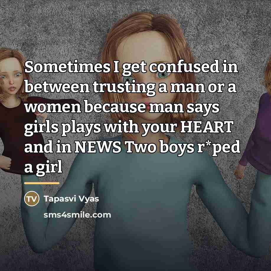 “Sometimes I get confused in between trusting a man or…” quote by Tapasvi Vyas