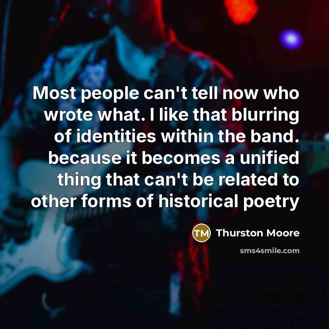 “Most people can't tell now who wrote what. I like…” quote by Thurston Moore