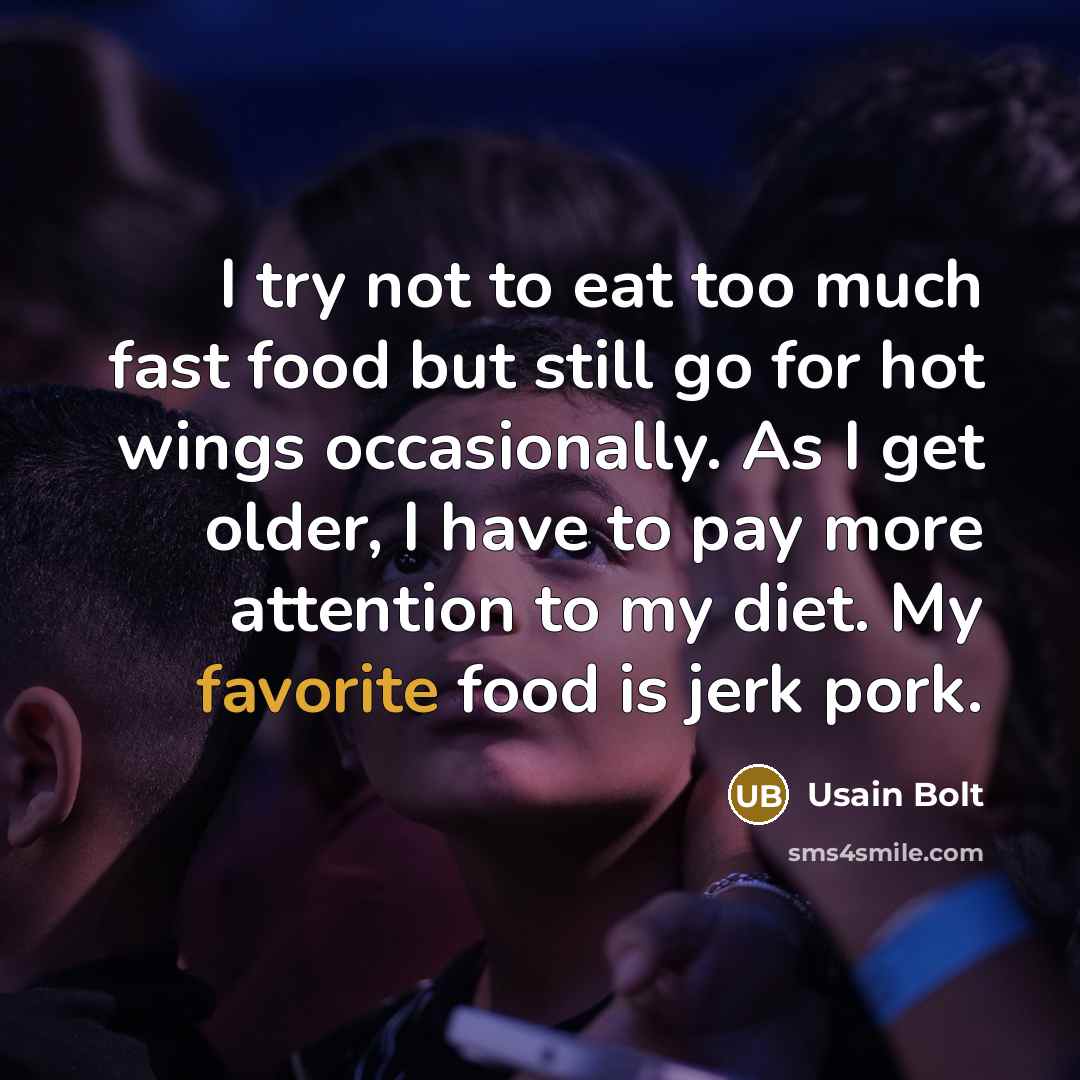 “I try not to eat too much fast food but…” quote by Usain Bolt