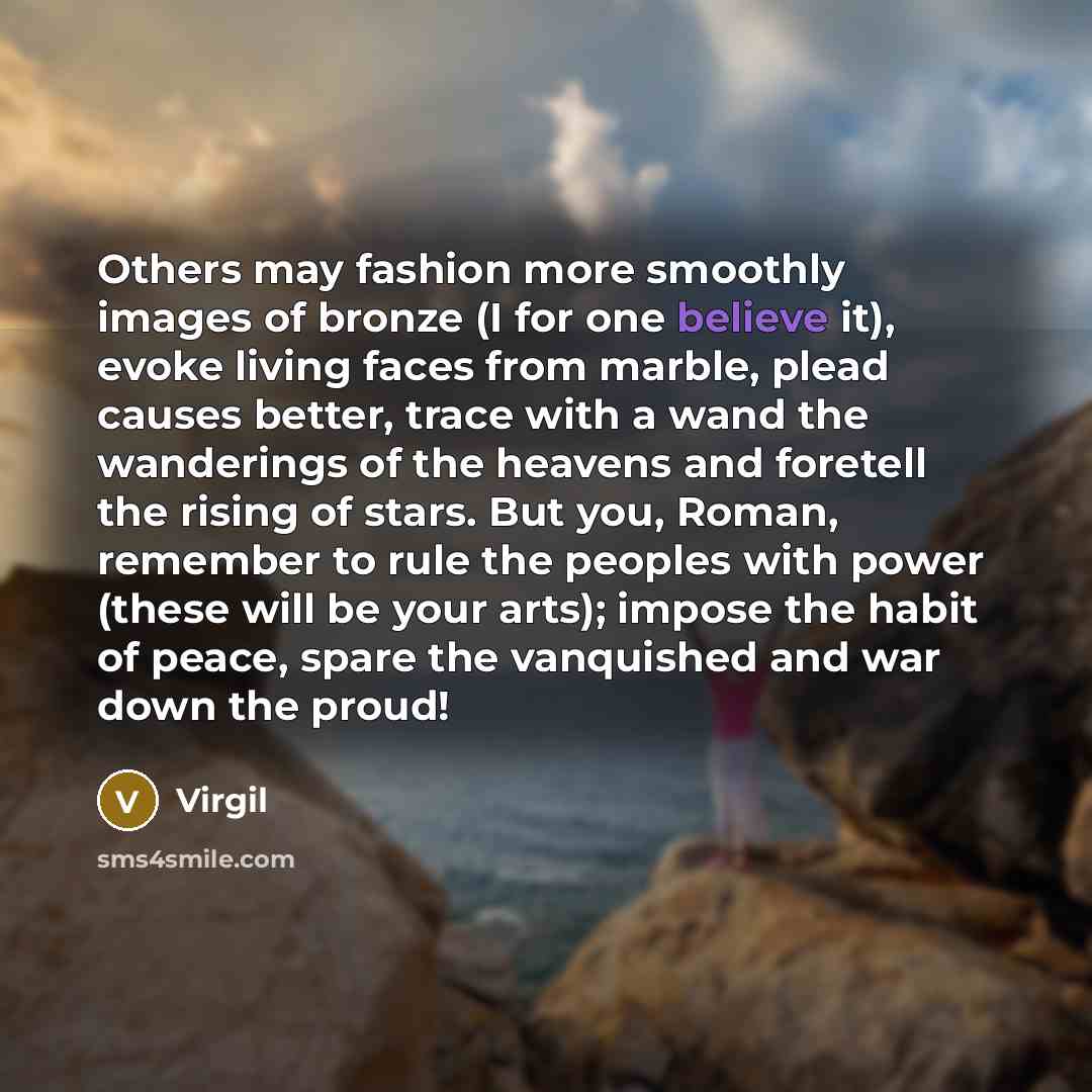 “Others may fashion more smoothly images of bronze (I for…” quote by Virgil