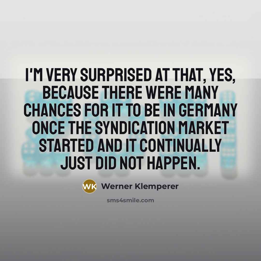 “I'm very surprised at that, yes, because there were many…” quote by Werner Klemperer