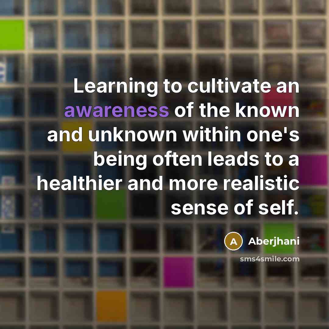 “Learning to cultivate an awareness of the known and unknown…” quote by Aberjhani