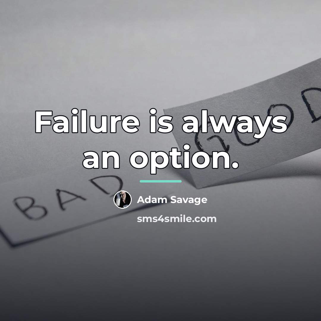 “Failure is always an option.…” quote by Adam Savage