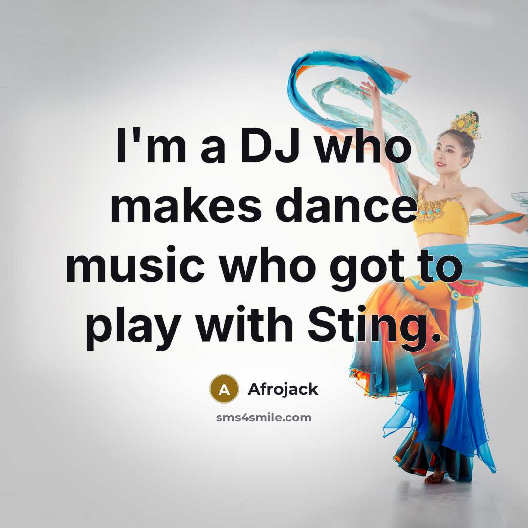 “I'm a DJ who makes dance music who got to…” quote by Afrojack