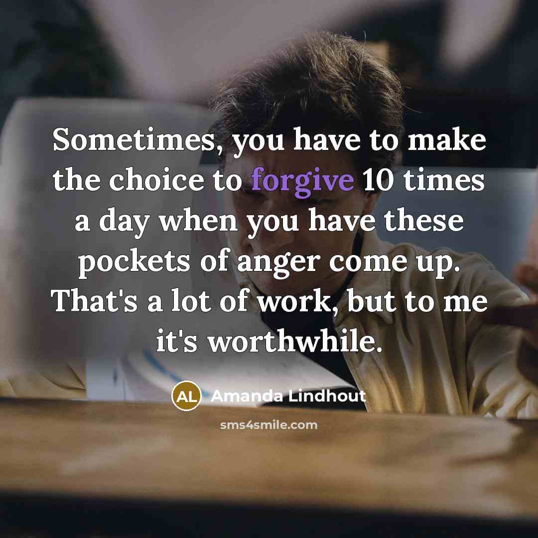 “Sometimes, you have to make the choice to forgive 10…” quote by Amanda Lindhout