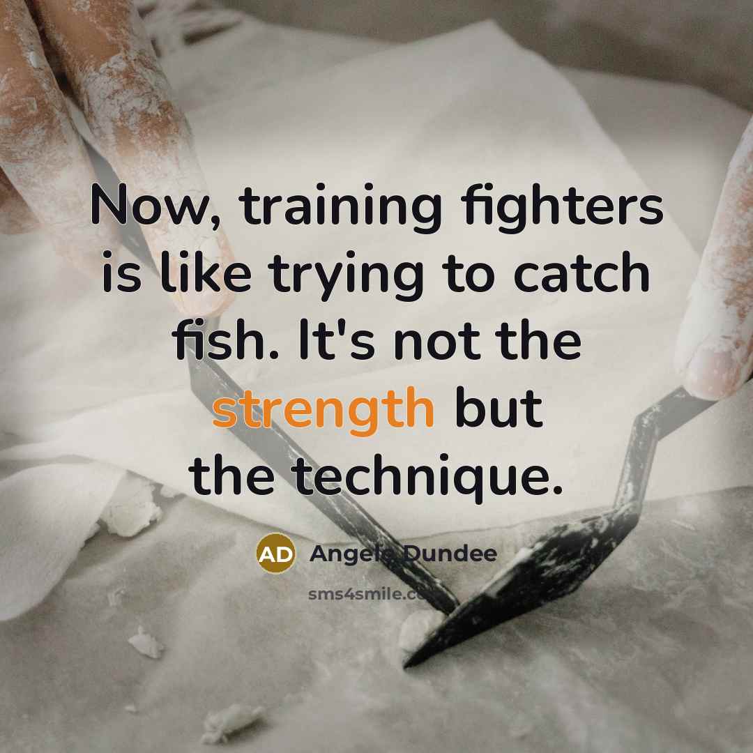 “Now, training fighters is like trying to catch fish. It's…” quote by Angelo Dundee