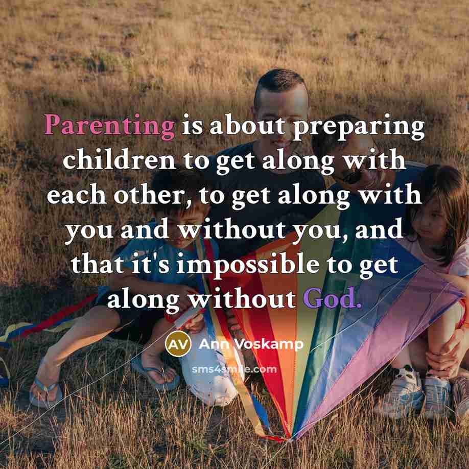 “Parenting is about preparing children to get along with each…” quote by Ann Voskamp