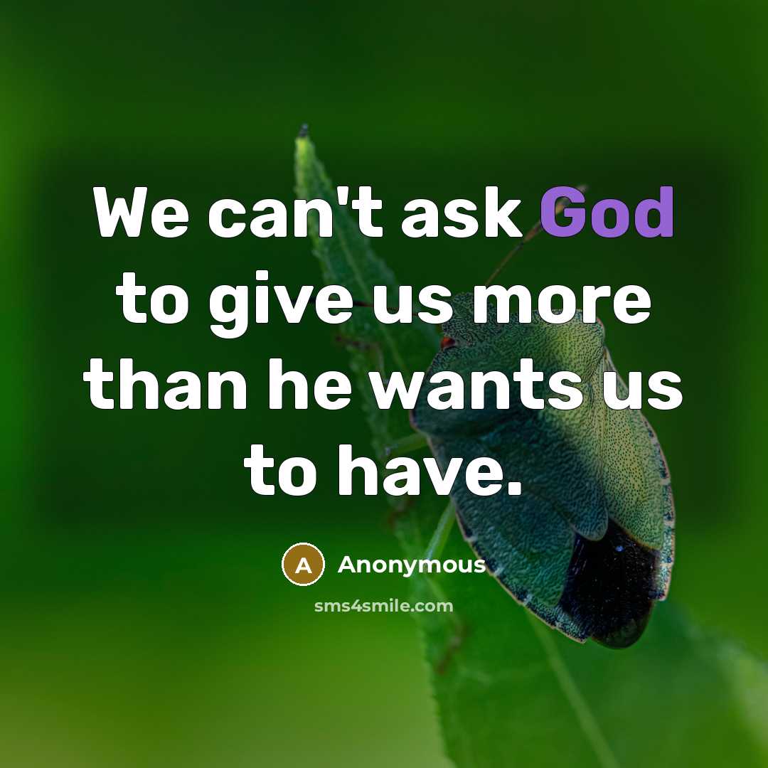 “We can't ask God to give us more than he…” quote by Anonymous
