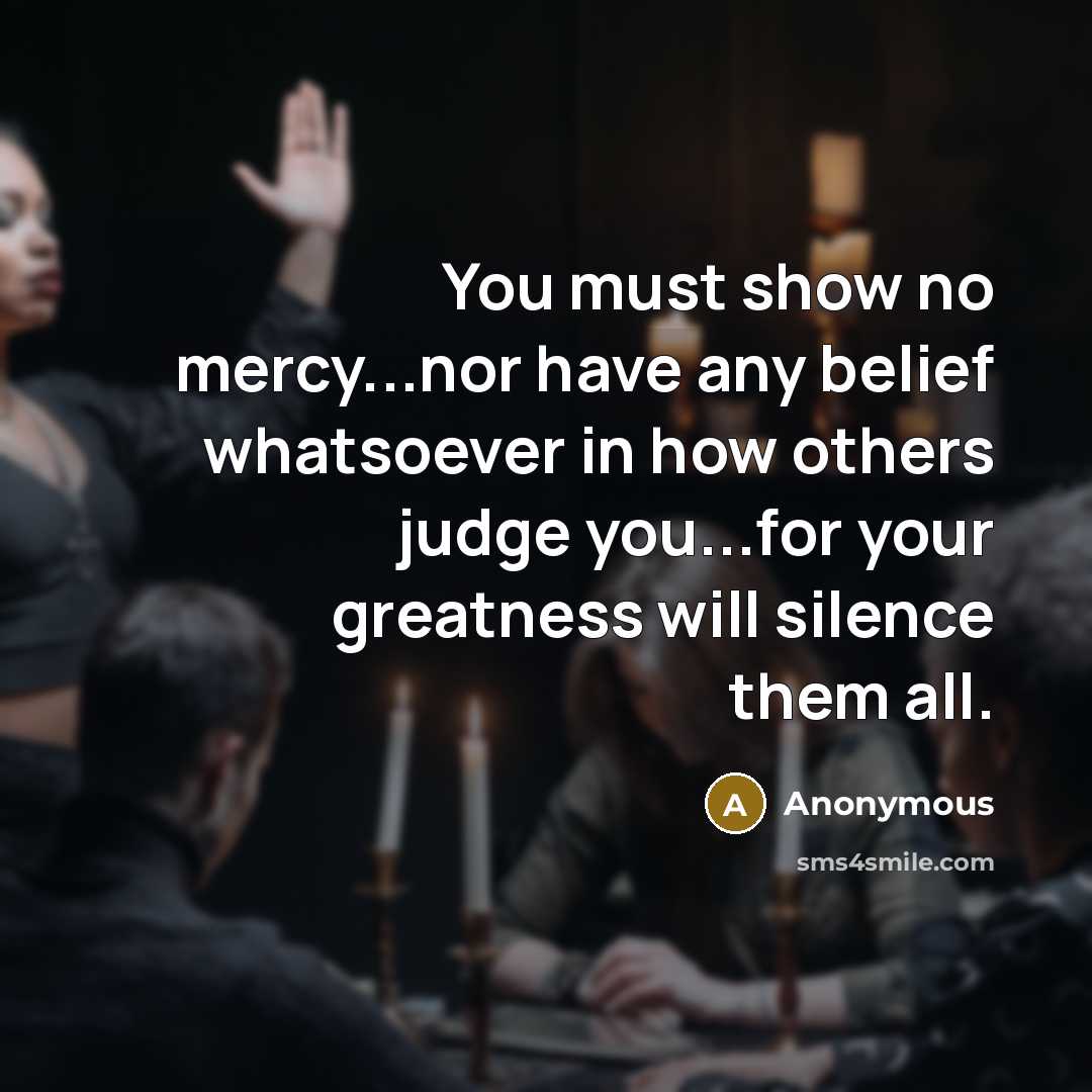 “You must show no mercy...nor have any belief whatsoever in…” quote by Anonymous