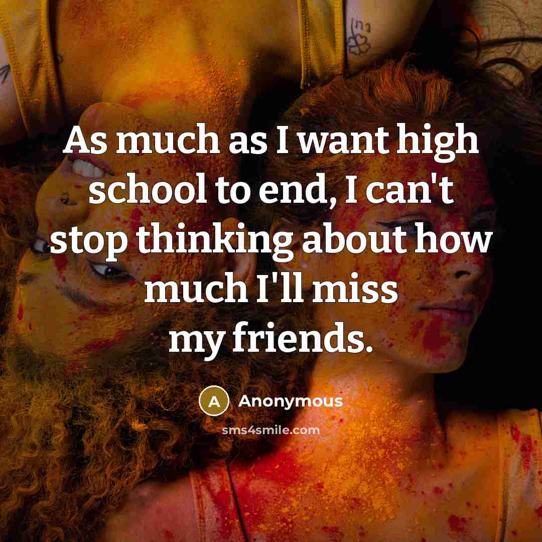 “As much as I want high school to end, I…” quote by Anonymous