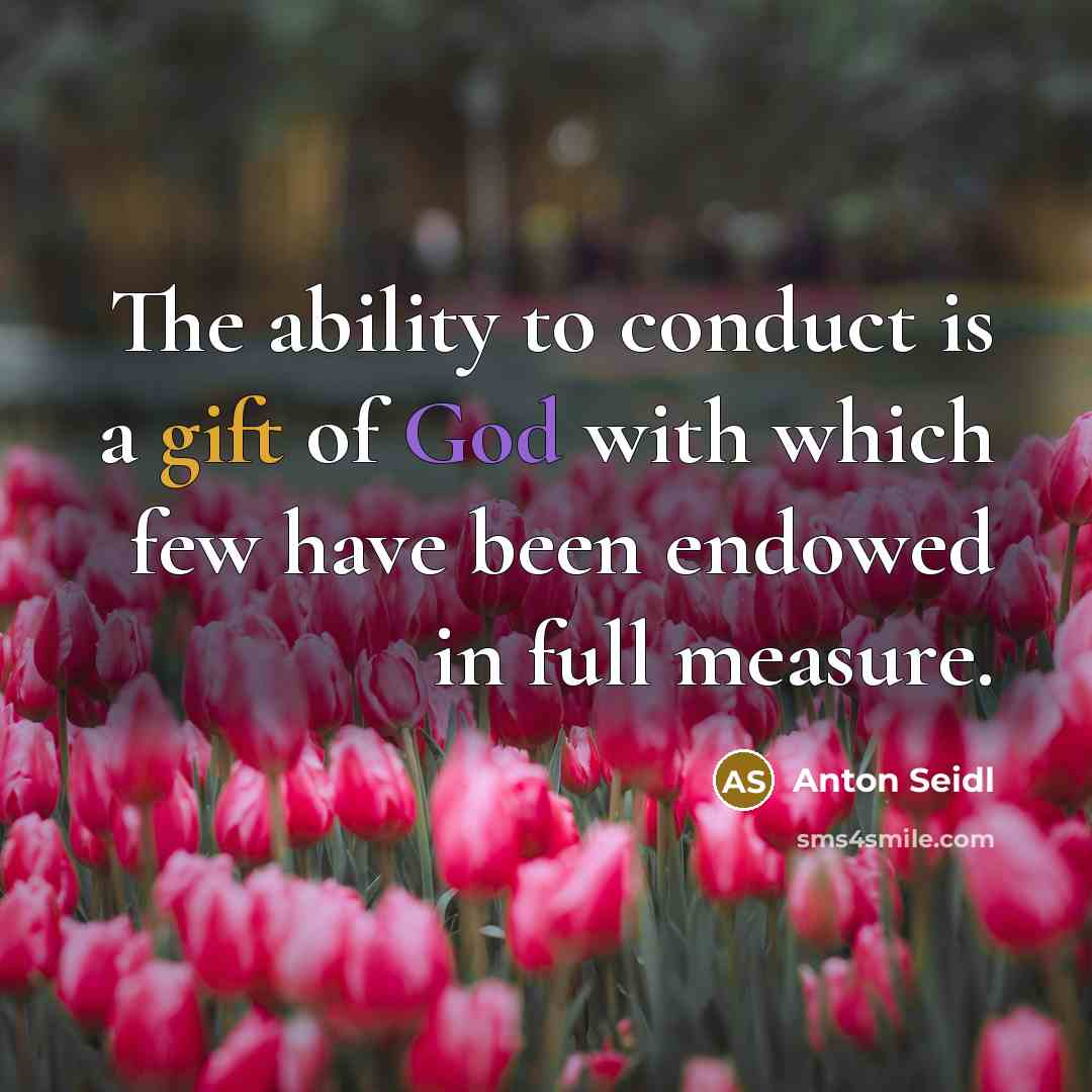 “The ability to conduct is a gift of God with…” quote by Anton Seidl