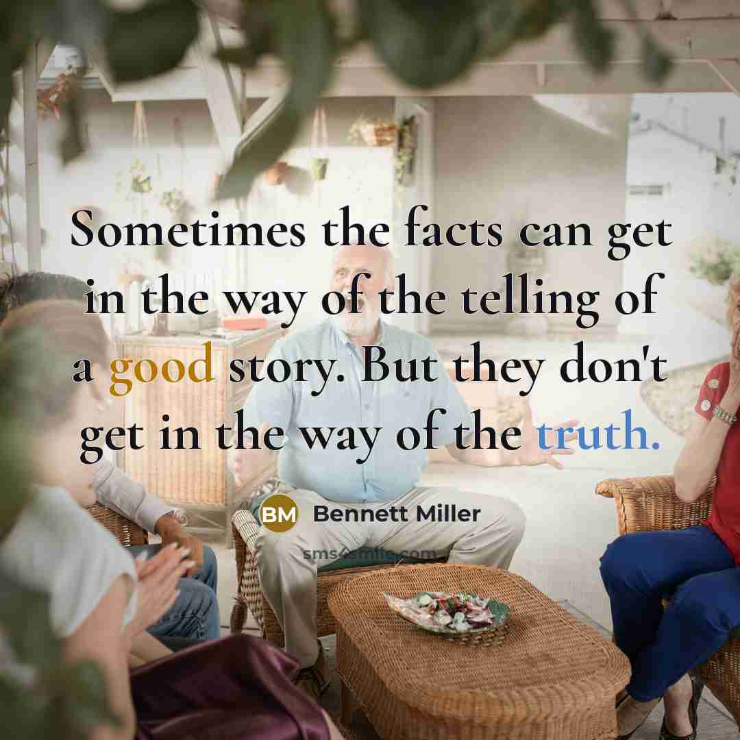 “Sometimes the facts can get in the way of the…” quote by Bennett Miller